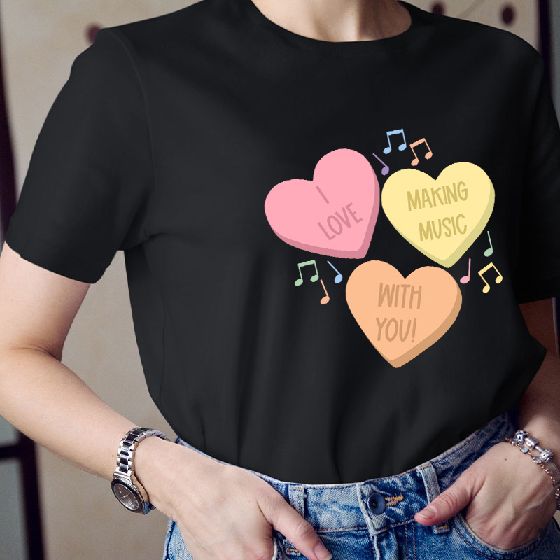 I Love Making Music With You Teacher T-Shirt
