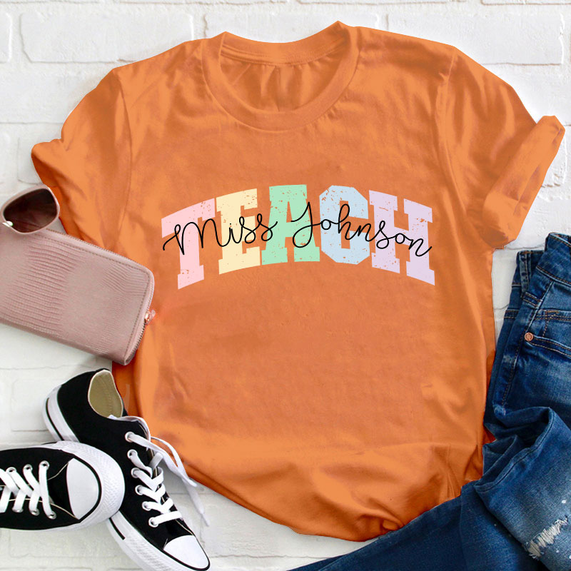 Personalized Name Colorful Teach Teacher T-Shirt
