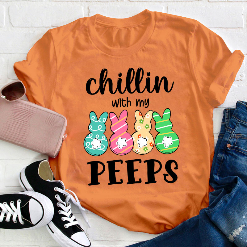 Chilling With My Cute Peeps Teacher T-Shirt