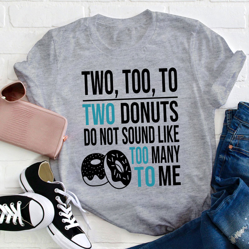 Two Too To Teacher T-Shirt