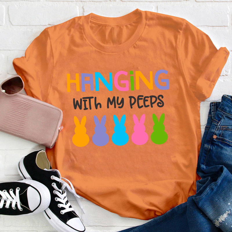 Hanging With My Peeps Teacher T-Shirt