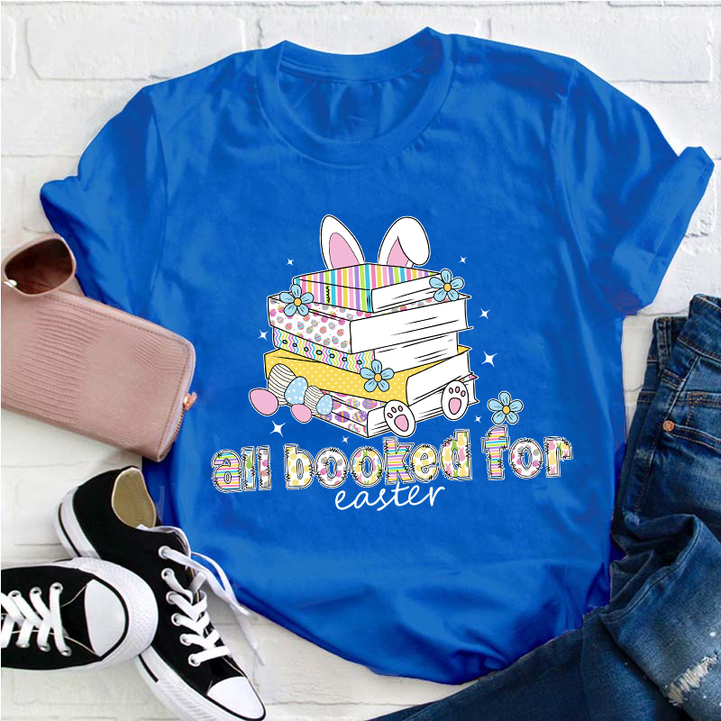 All Booked for Easter Teacher T-Shirt
