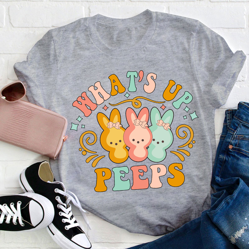What's Up Peeps Teacher T-Shirt