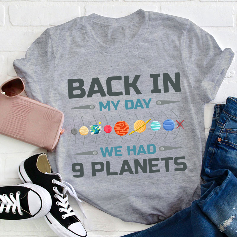 Back In My Day We Had Nine Planets Teacher T-Shirt