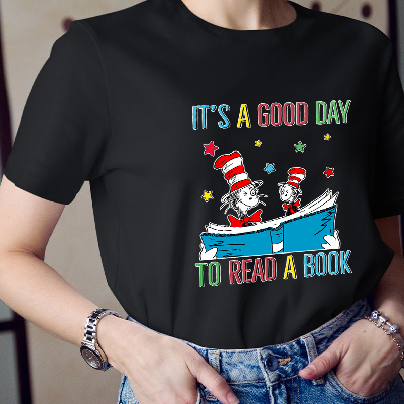 It's A Good Day To Read A Book Teacher T-Shirt