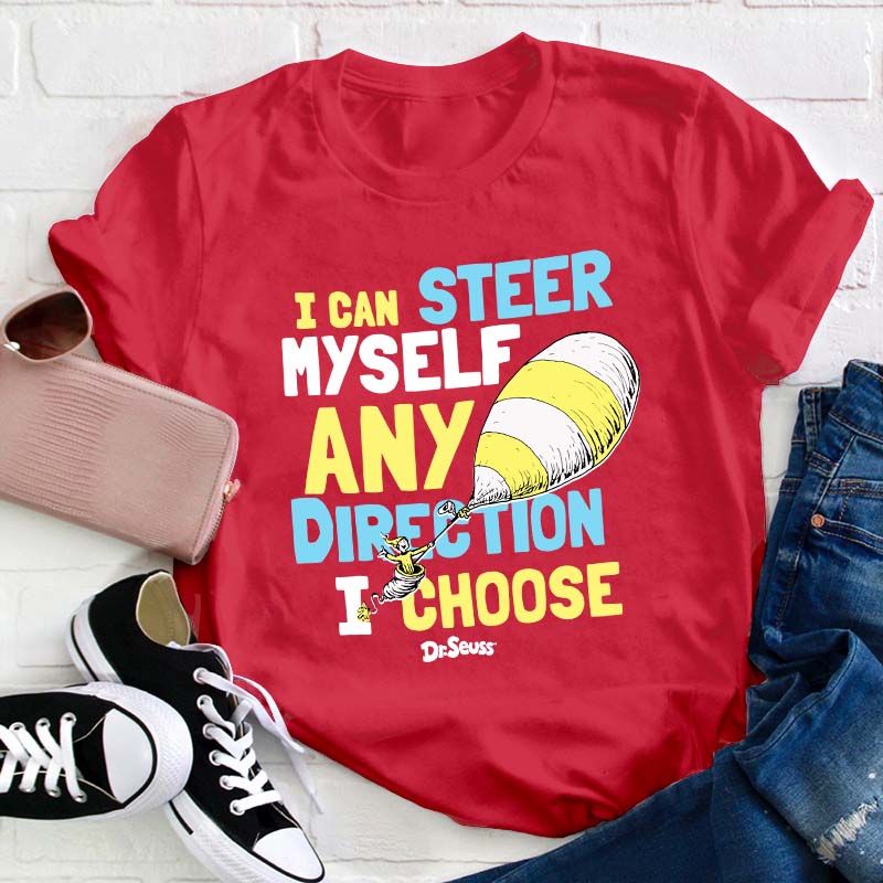 I Can Steer Myself Any Direction I Choose Teacher T-Shirt