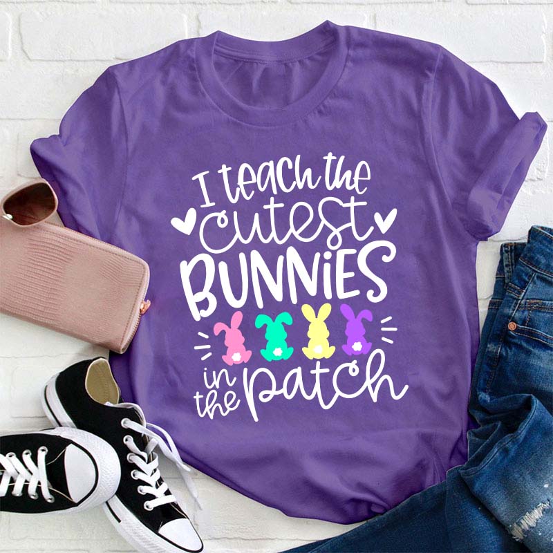 I Teach the Cutest Bunnies in the Patch Easter Teacher T-Shirt