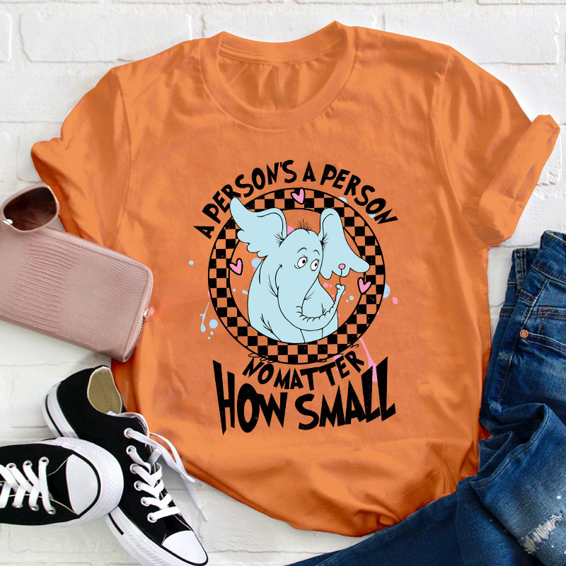 A Person's A Person No Matter How Small Teacher T-Shirt