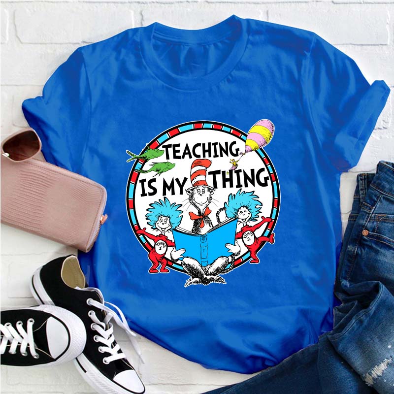 Teaching Is My Thing Teacher T-Shirt