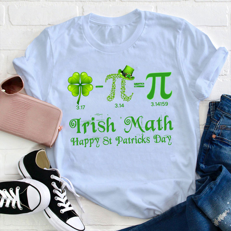 Irish Math Happy St Patricks Day Teacher T-Shirt