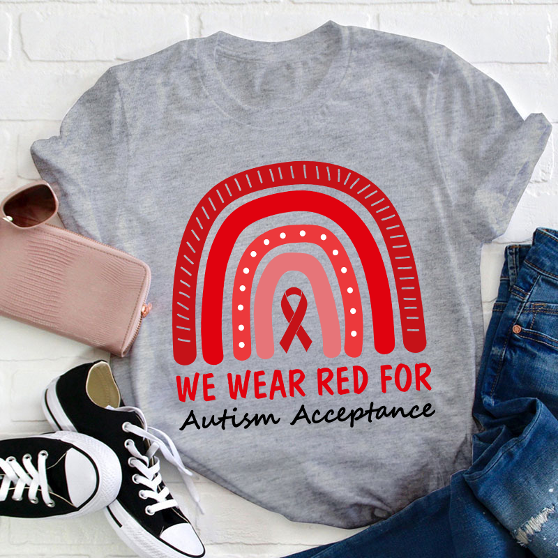 We Wear Red For Autism Acceptance Teacher T-Shirt