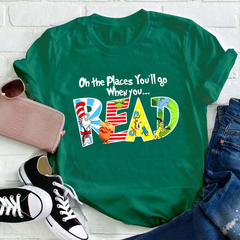 The Places You'll Go When You Read Teacher T-Shirt