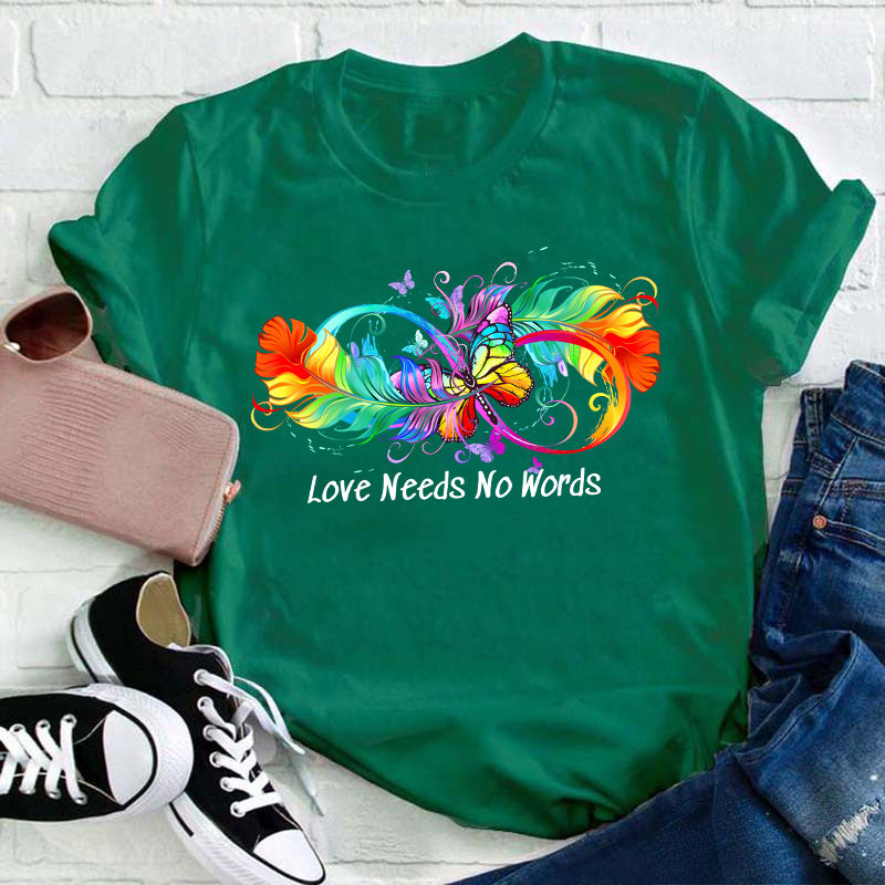 Autism Love Needs No Words Teacher T-Shirt