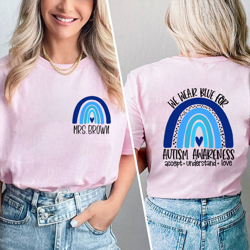 Personalized We Wear Blue For Autism Awareness Teacher Two Sided T-Shirt