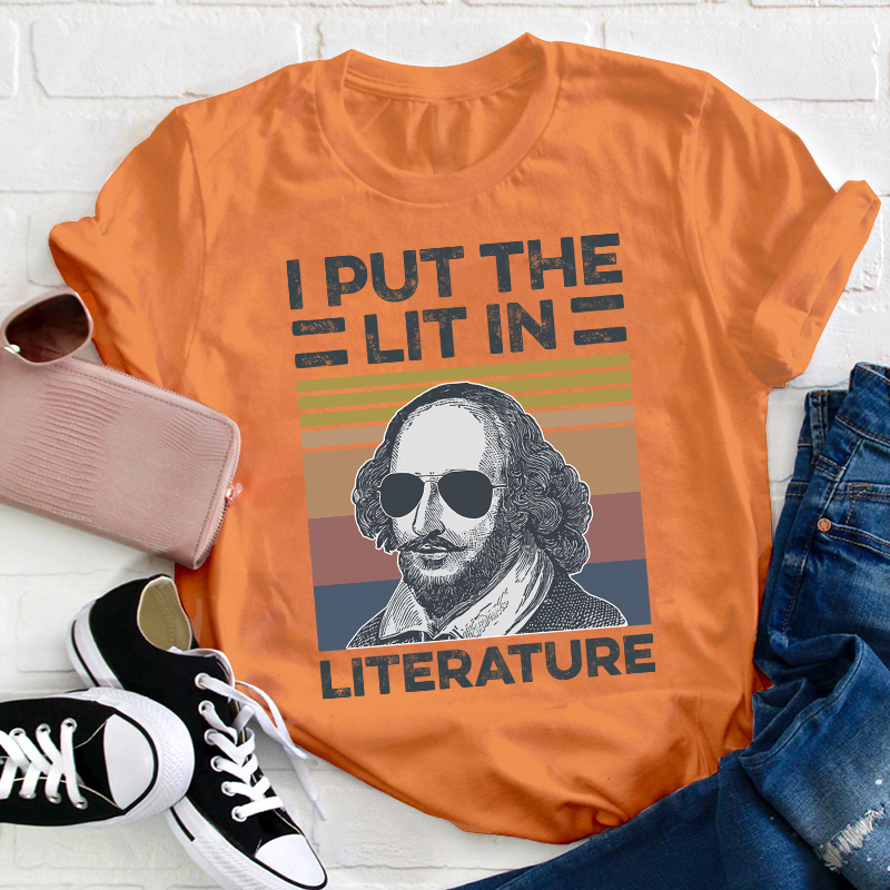 I Put The Lit In Literature Teacher T-Shirt