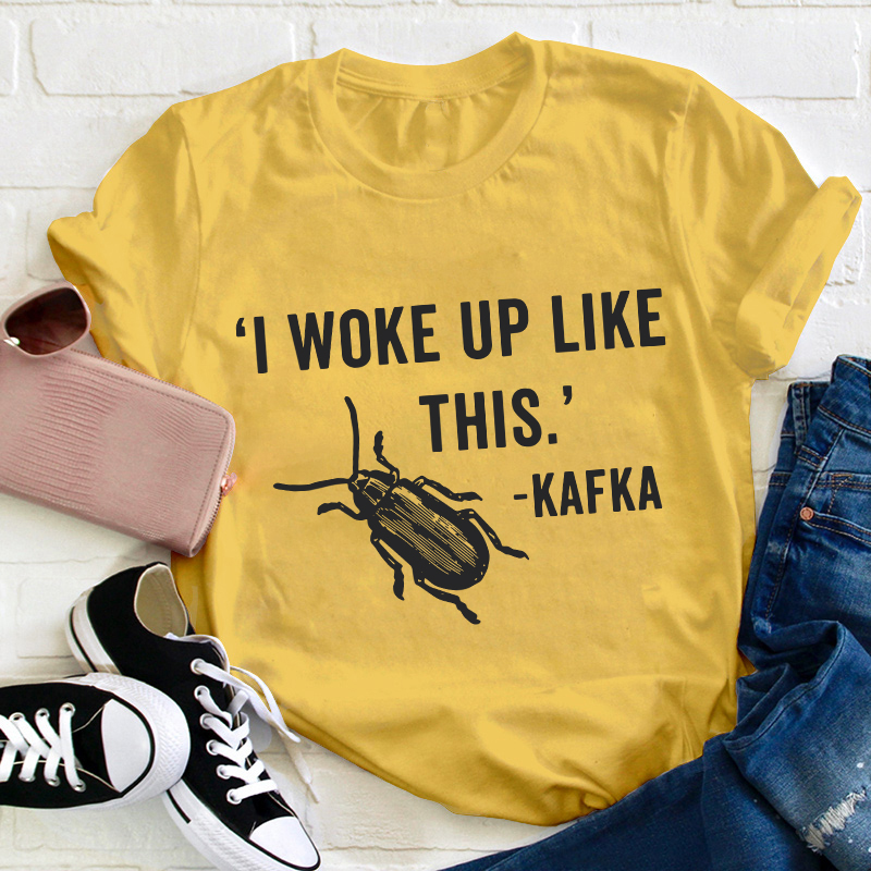 I Woke Up Like This Teacher T-Shirt