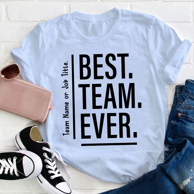 Personalized Best Team Ever Teacher T-Shirt
