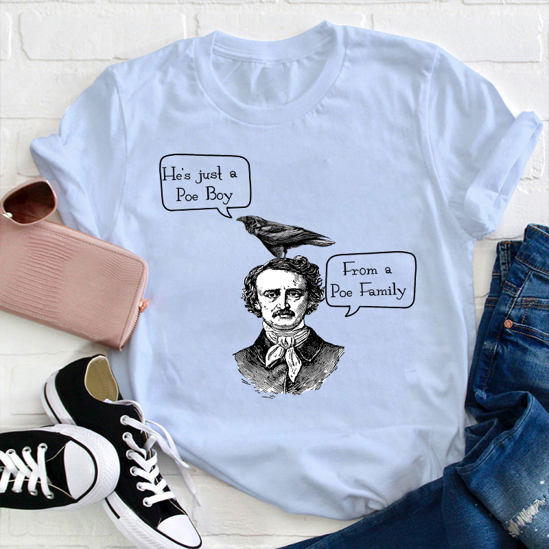 He's Just A Poe Boy From A Poe Family Teacher T-Shirt