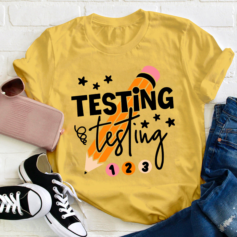 Testing Testing One Two Three Teacher T-Shirt