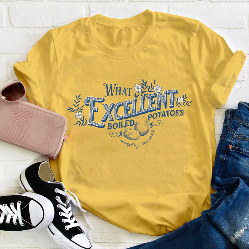 Pride And Prejudice What Excellent Boiled Potatoes Teacher T-Shirt