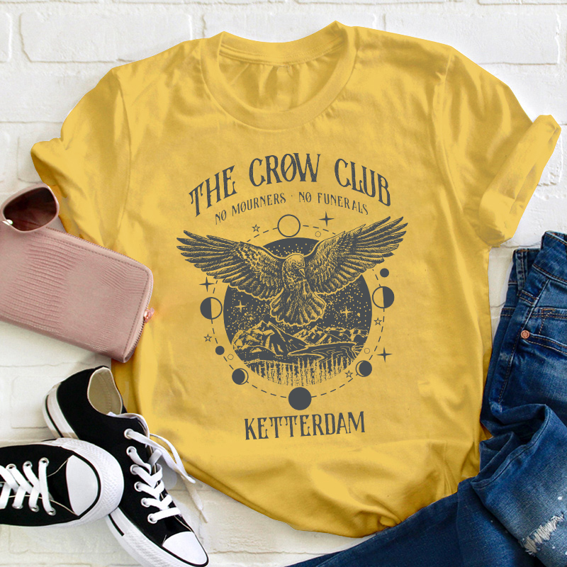 The Crow Club No Mourners No Funerals Teacher T-Shirt