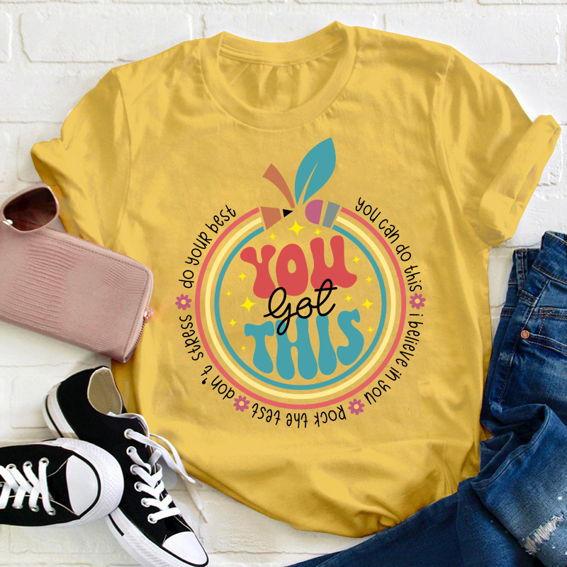Trust Yourself You Got This Teacher T-Shirt