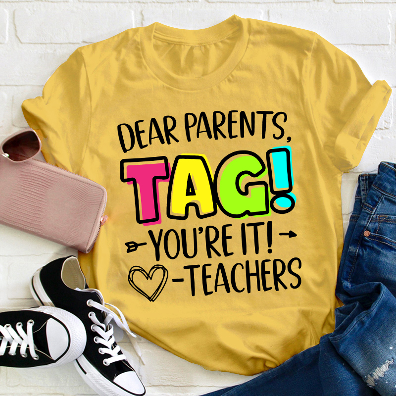 Dear Parents Tag Teacher T-Shirt