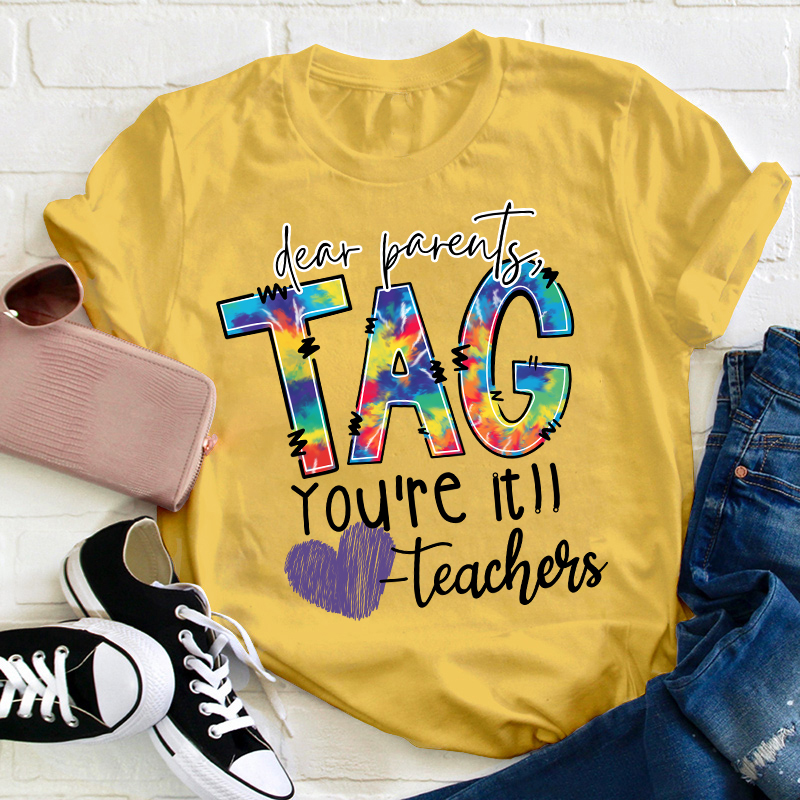 Dear Parents Tag You're Teacher T-Shirt