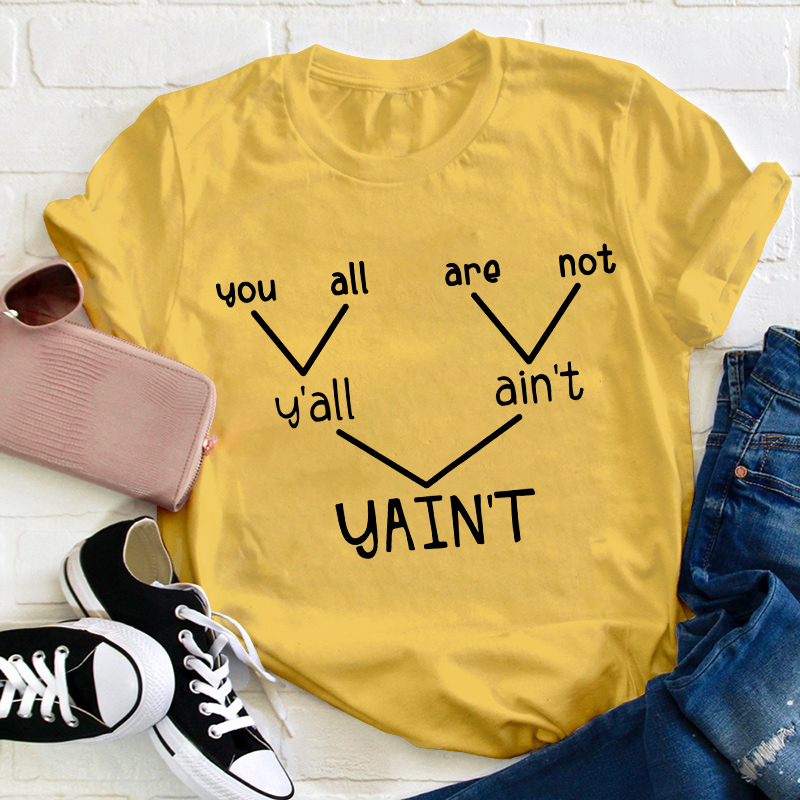 Y'all Ain't Yain't Funny Grammar Punctuation Teacher T-Shirt