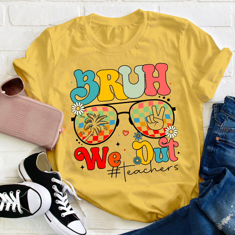 Bruh We Out Teachers Summer Teacher T-Shirt