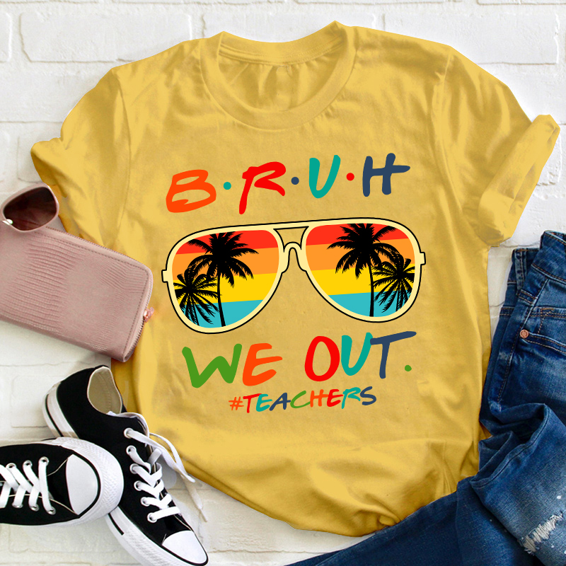Teachers Summer Bruh We Out Teacher T-Shirt