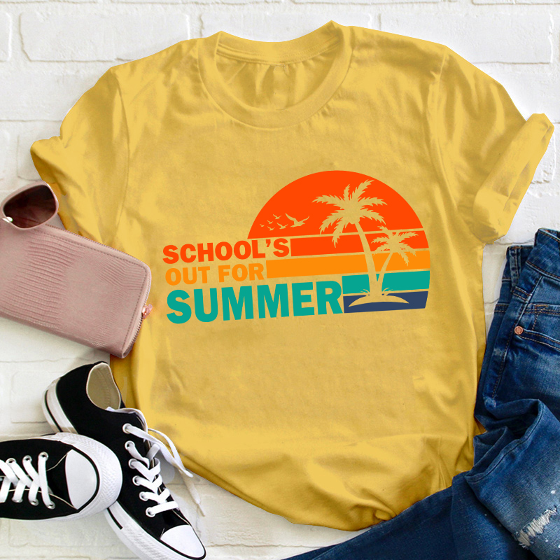 Summer Time School's Out For Summer Teacher T-Shirt