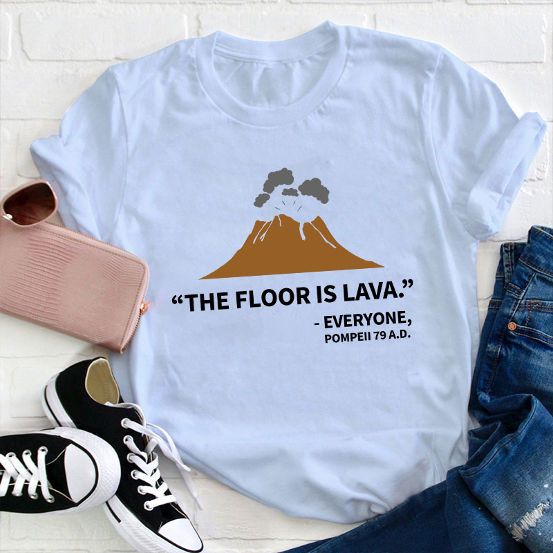 The Floor Is Lava History Teacher T-Shirt