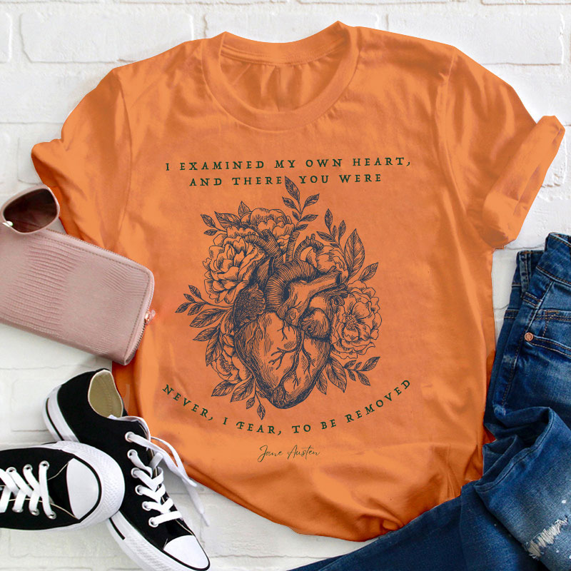 I Examined My Own Heart Teacher T-Shirt