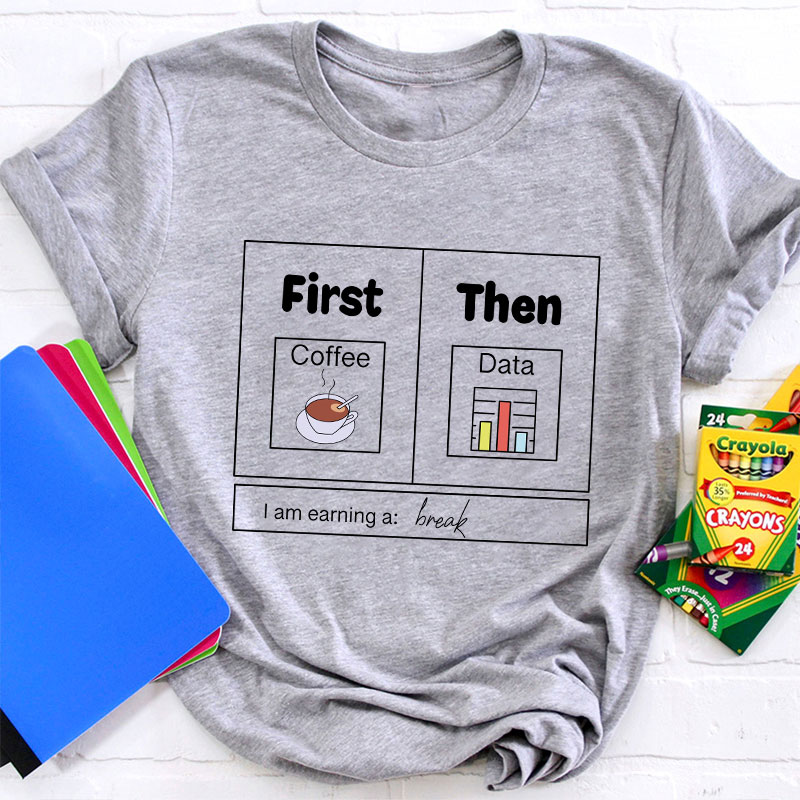 First Coffee Then Data T-Shirt