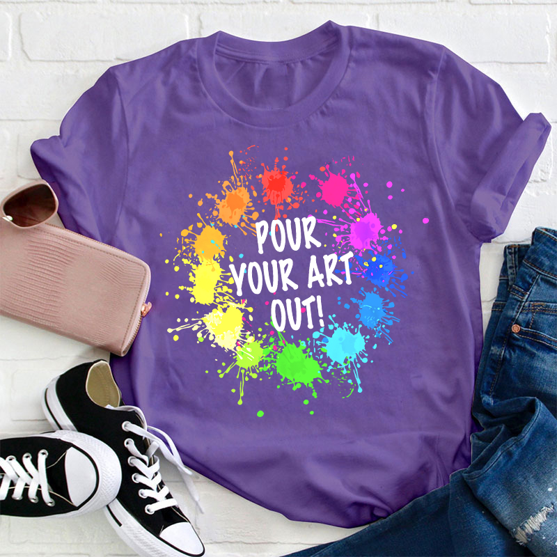 Pour Your Art Out T-Shirt