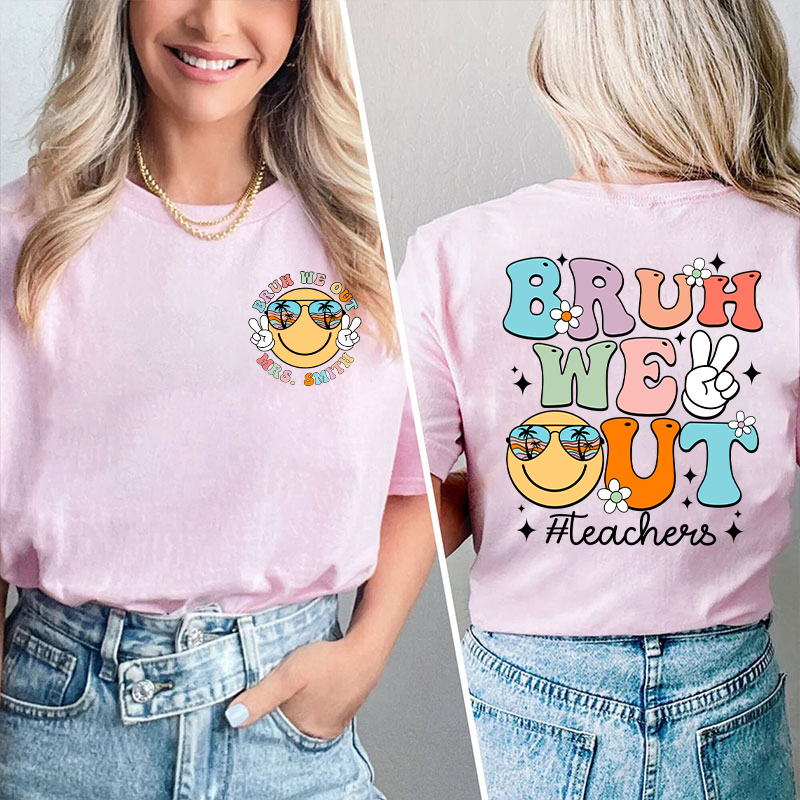 Personalized Bruh We Out Summerbreak Teacher Two Sided T-Shirt