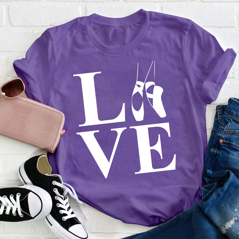 Love Ballet Dance Teacher T-Shirt