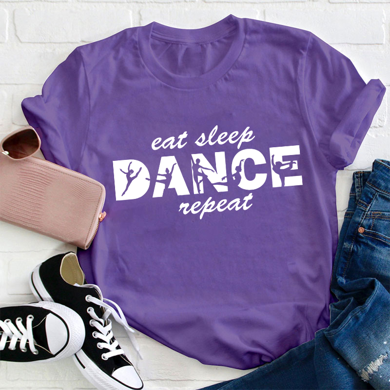 Eat Sleep Dance Repeat Teacher T-Shirt