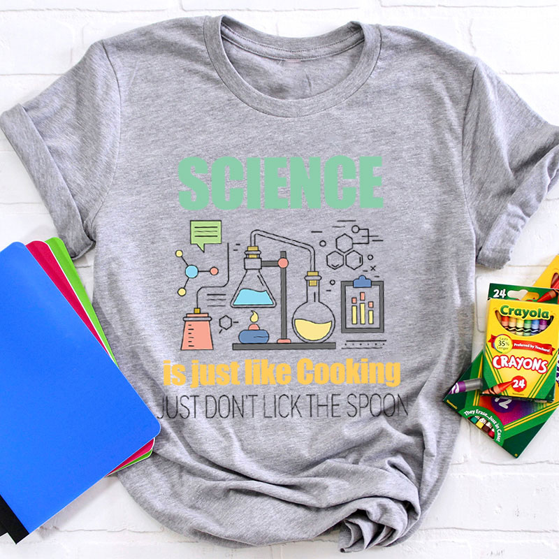 Science Is Just Like Cooking T-Shirt