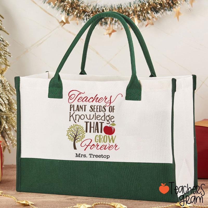 Personalized Teachers Plant Seeds Of Knowledge That Grow Forever Teacher Cotton Tote Bag