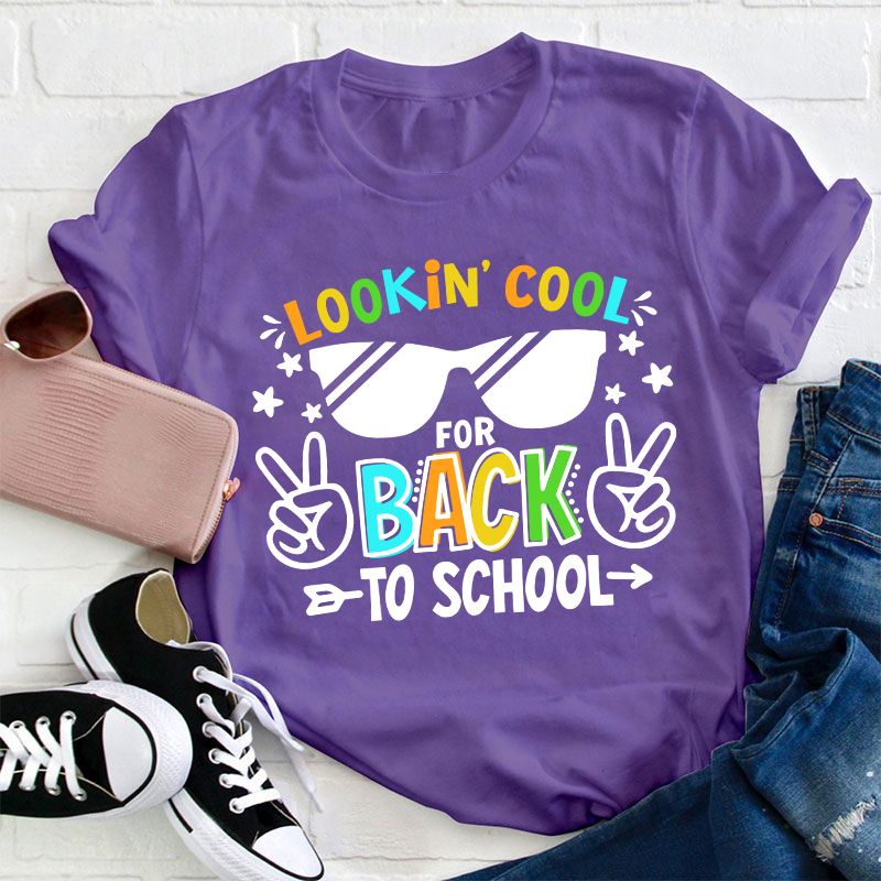 Looking Cool For Back To School First Day Of School Teacher T-Shirt