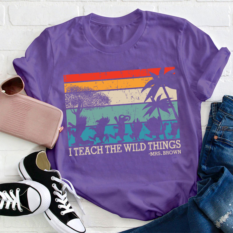 Personalized I Teach The Wild Things Name Teacher T-Shirt