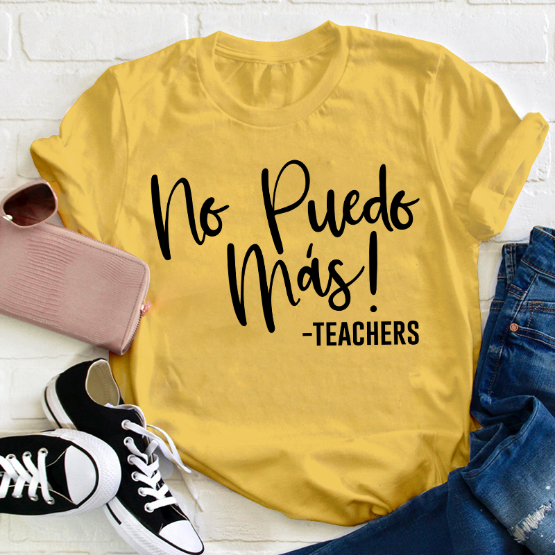 No Puedo Mas Spanish Teacher T-Shirt