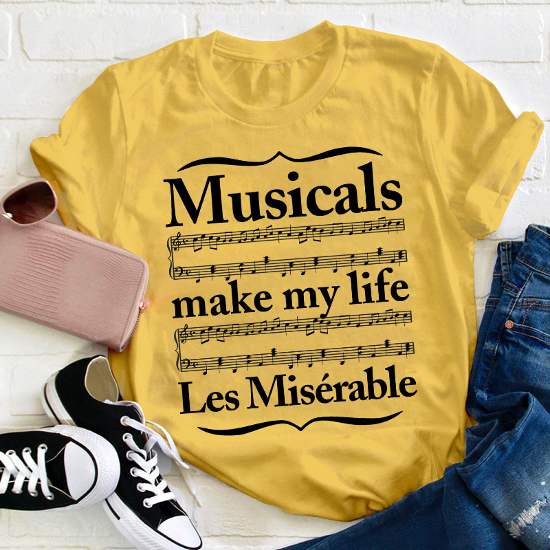 Musicals Make My Life Les Miserable Teacher T-Shirt