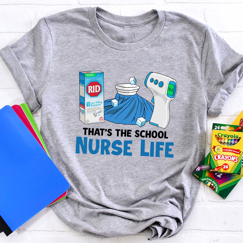 That's The School Nurse Life T-shirt