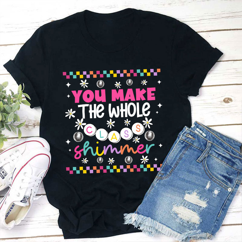 You Make The Whole Class Shimmer My Star Teacher T-Shirt