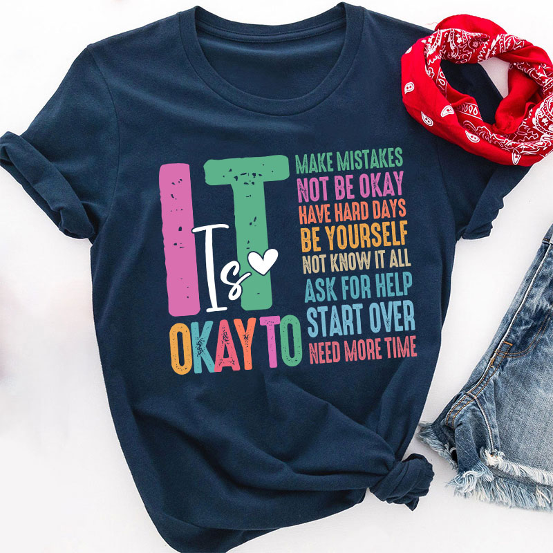 It Is Okay To Need More Time Teacher T-Shirt