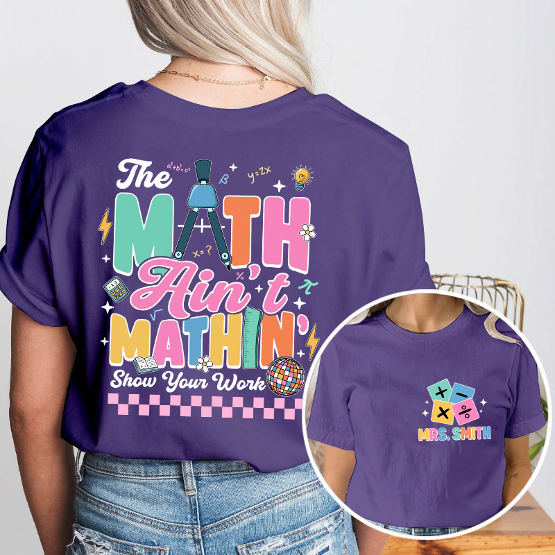 Personalized Name Math Ain't Mathin Teacher Two Sided T-Shirt