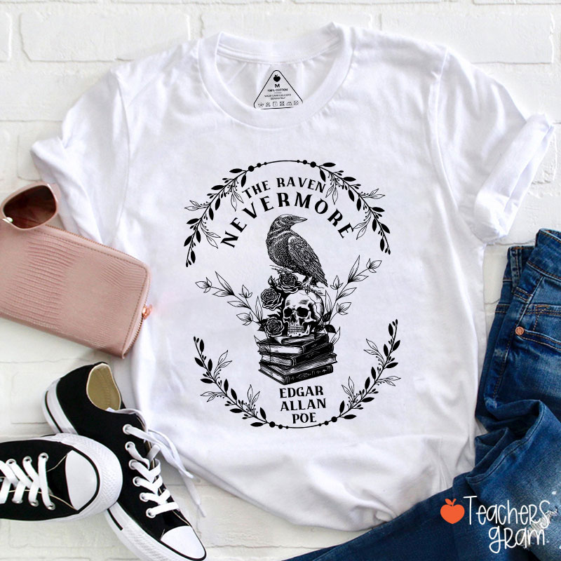The Raven Nevermore Edgar Allan Poe Teacher T-Shirt
